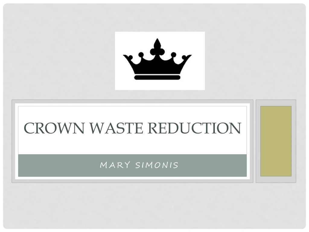 crown waste reduction