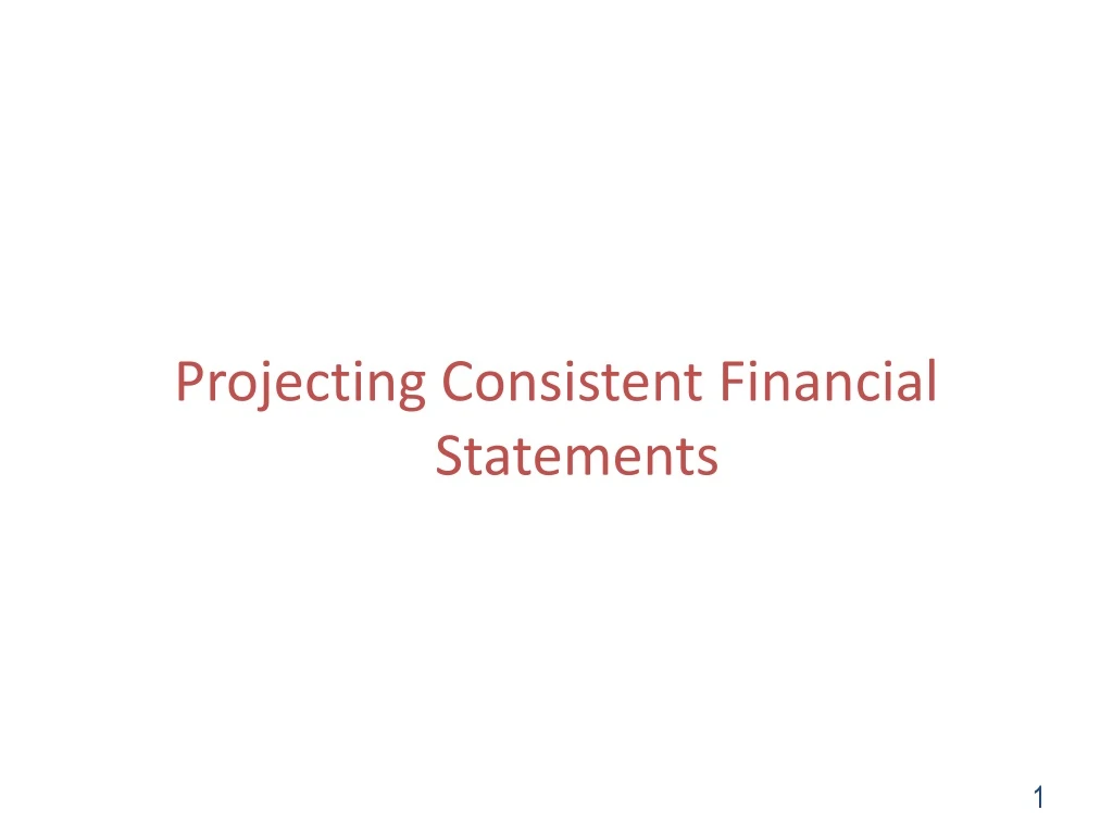 projecting consistent financial statements