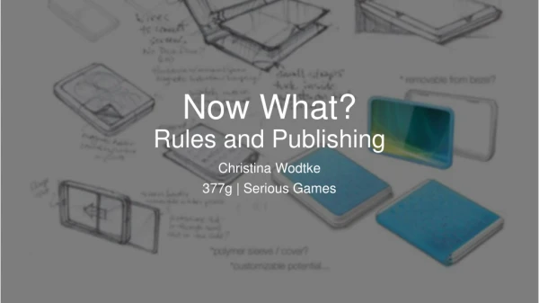 Now What? Rules and Publishing
