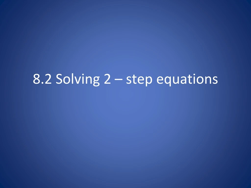 8 2 solving 2 step equations