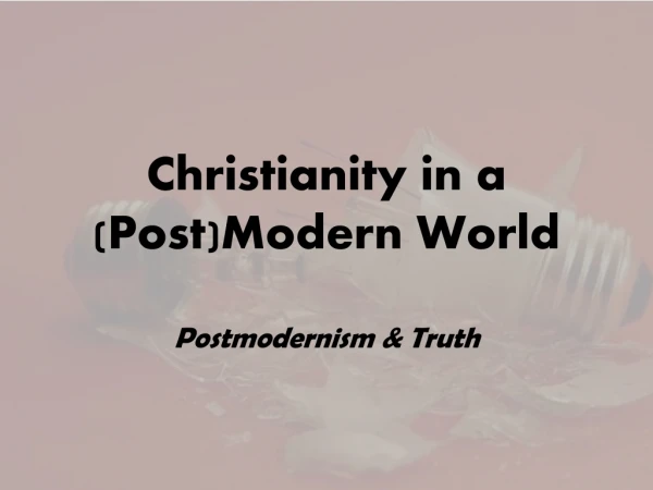 Christianity in a (Post)Modern World