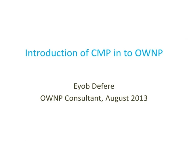 Introduction of CMP in to OWNP