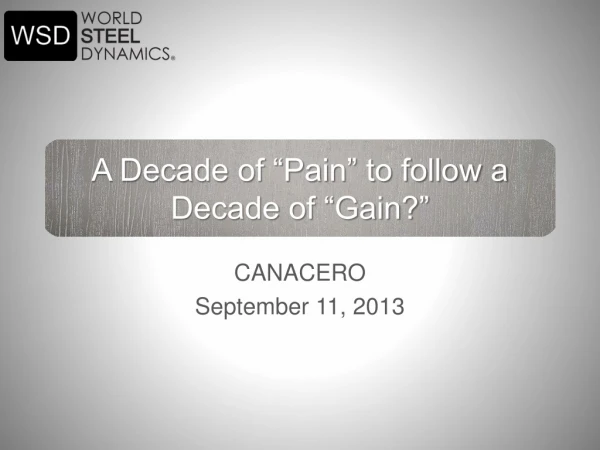 A Decade of “Pain” to follow a Decade of “Gain?”