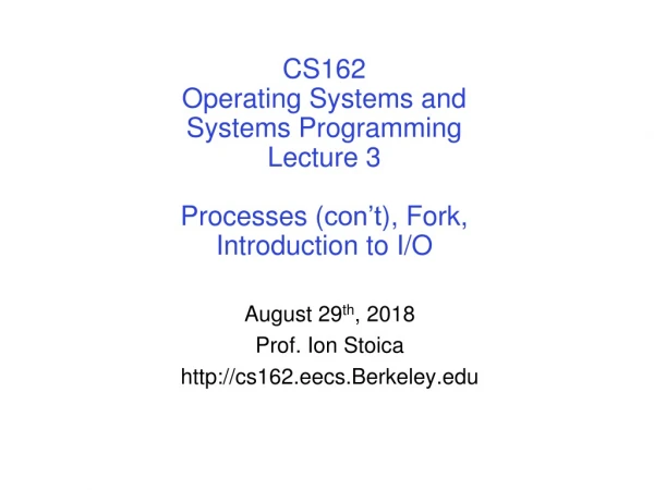 August 29 th , 2018 Prof. Ion Stoica cs162.eecs.Berkeley