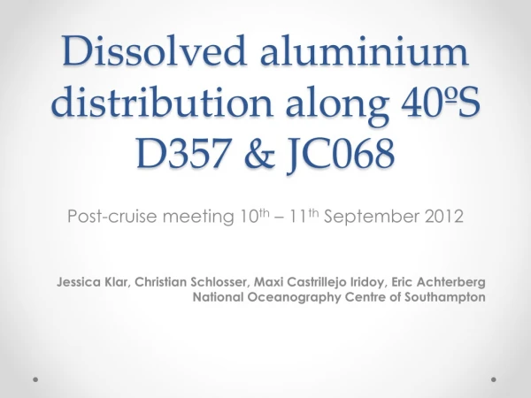 Dissolved aluminium distribution along 40ºS D357 &amp; JC068