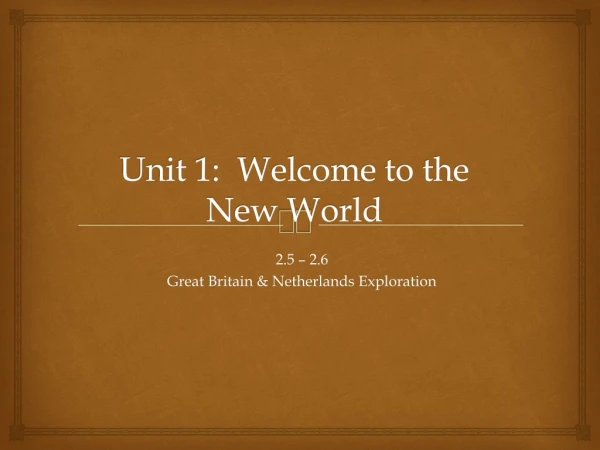 Unit 1: Welcome to the New World