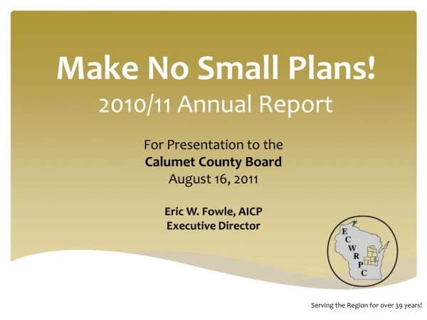 Make No Small Plans! 2010/11 Annual Report