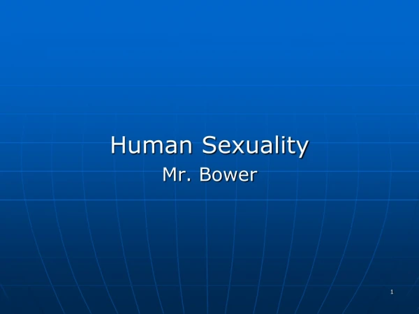 Human Sexuality Mr. Bower