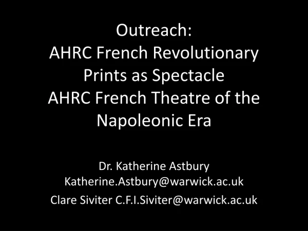 Outreach: AHRC French Revolutionary Prints as Spectacle AHRC French Theatre of the Napoleonic Era