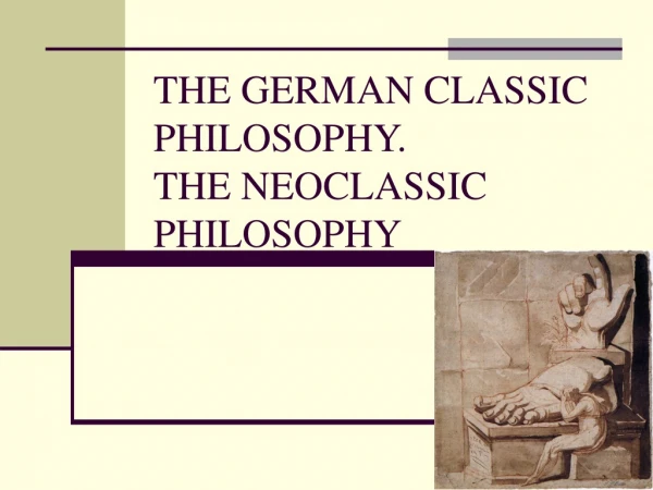 THE GERMAN CLASSIC PHILOSOPHY . THE NEOCLASSIC PHILOSOPHY