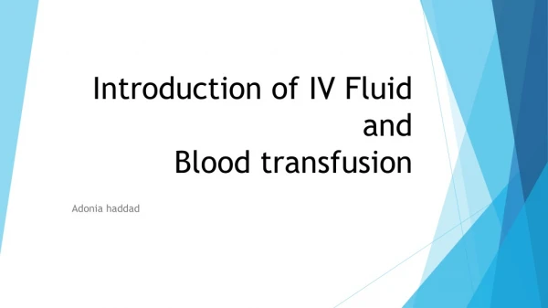 Introduction of IV Fluid and Blood transfusion