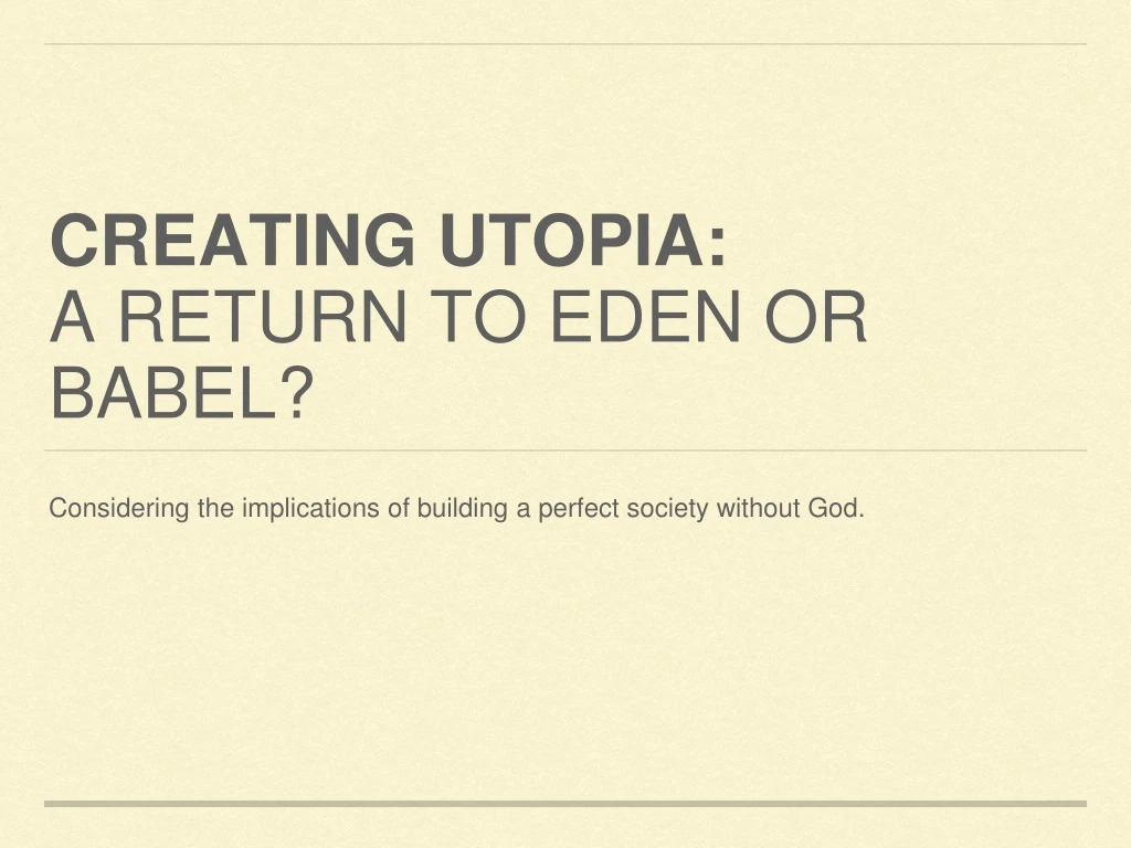 creating utopia a return to eden or babel