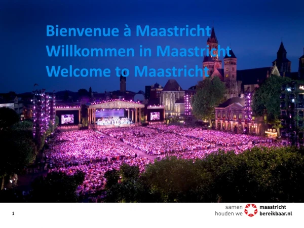 Bienvenue à Maastricht Willkommen in Maastricht Welcome to Maastricht