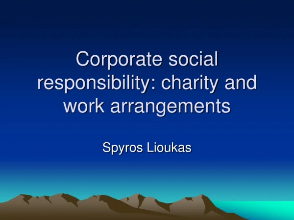 Corporate social responsibility: charity and work arrangements