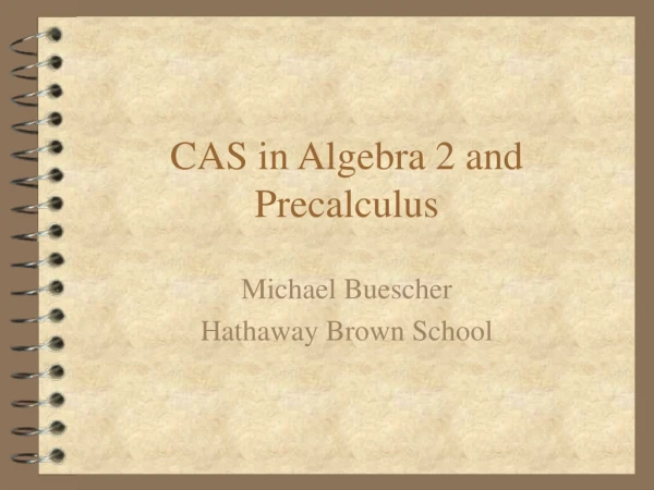 CAS in Algebra 2 and Precalculus