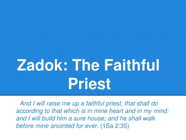 Zadok : The Faithful 				 Priest