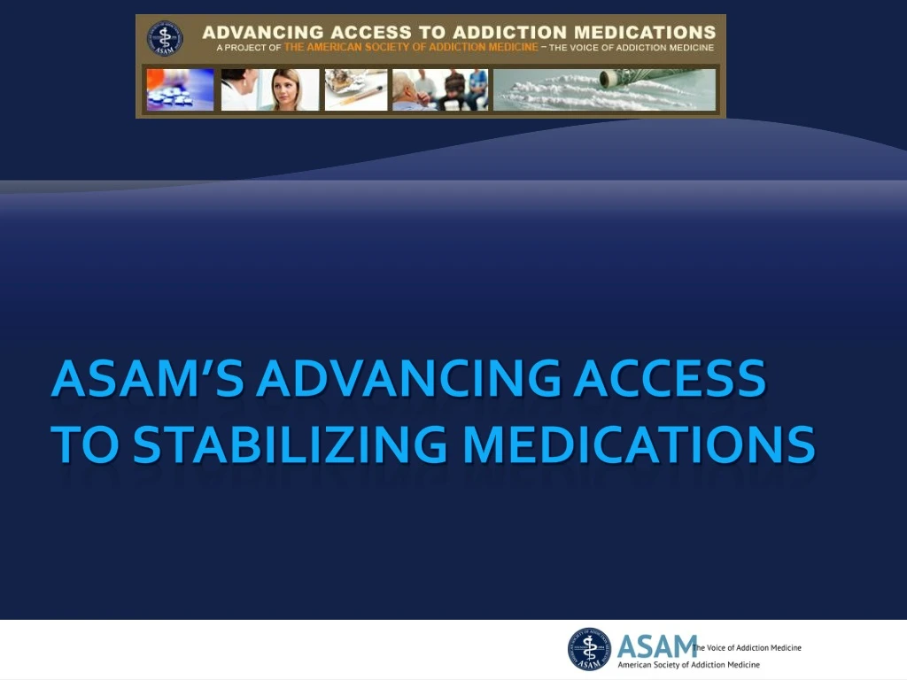 asam s advancing access to stabilizing medications