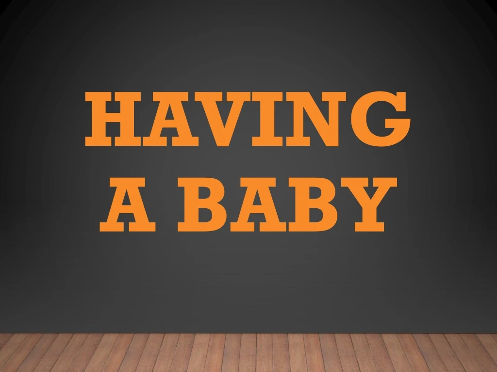 having a baby