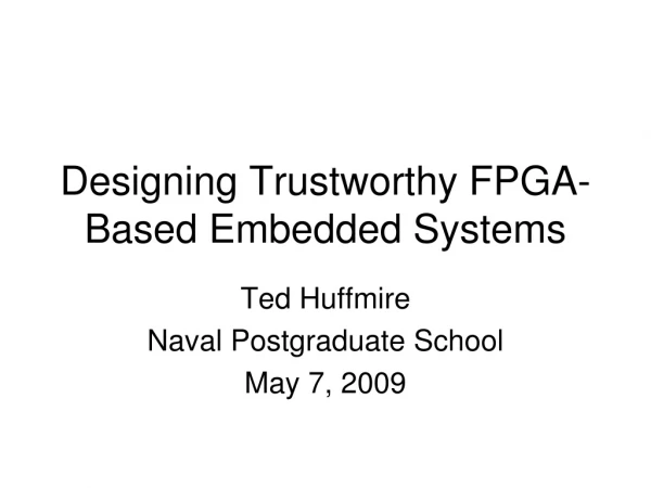Designing Trustworthy FPGA-Based Embedded Systems