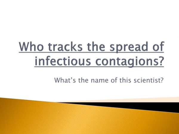 Who tracks the spread of infectious contagions?