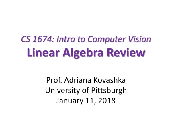 CS 1674: Intro to Computer Vision Linear Algebra Review