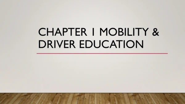 Chapter 1 Mobility &amp; Driver Education