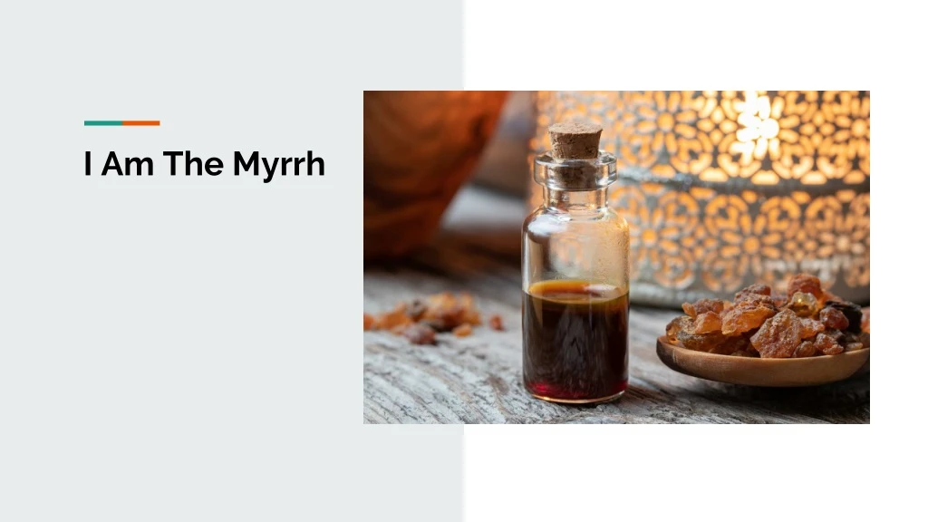 i am the myrrh