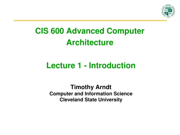 CIS 600 Advanced Computer Architecture Lecture 1 - Introduction