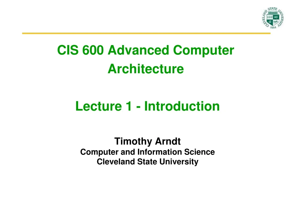 cis 600 advanced computer architecture lecture 1 introduction