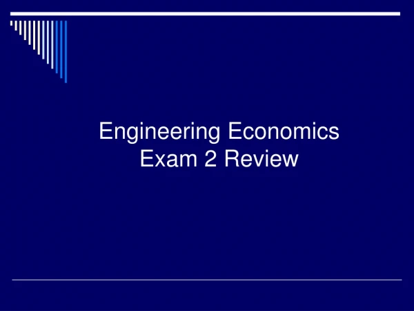 Engineering Economics Exam 2 Review