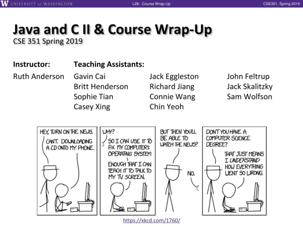 Java and C II &amp; Course Wrap-Up CSE 351 Spring 2019