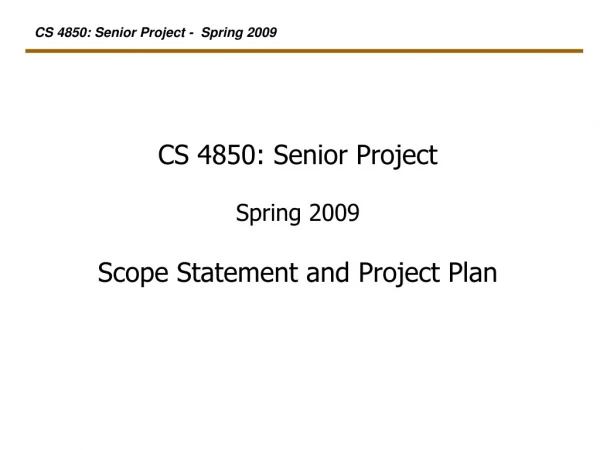 CS 4850: Senior Project Spring 2009 Scope Statement and Project Plan