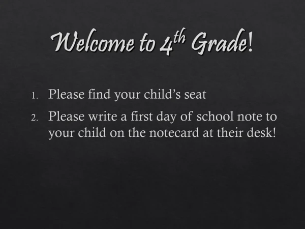 Welcome to 4 th Grade !
