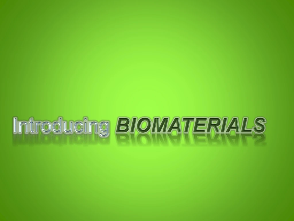 introducing biomaterials