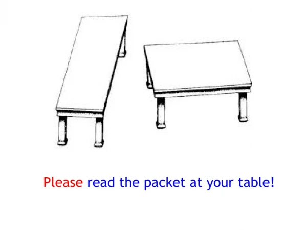 Please read the packet at your table!