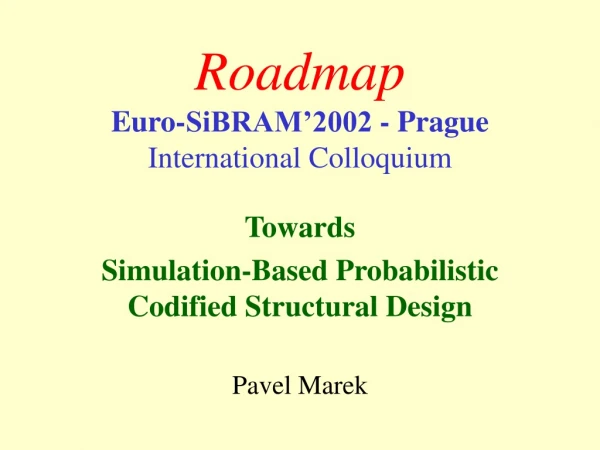 Roadmap Euro-SiBRAM’2002 - Prague International Colloquium