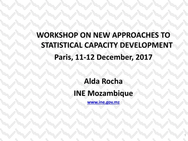 WORKSHOP ON NEW APPROACHES TO STATISTICAL CAPACITY DEVELOPMENT Paris, 11-12 December, 2017