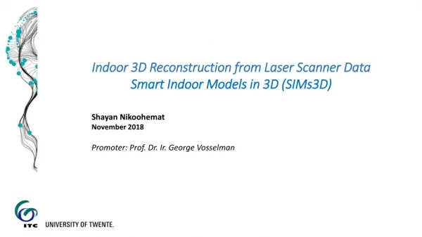 Indoor 3D Reconstruction from Laser Scanner Data Smart Indoor Models in 3D (SIMs3D)