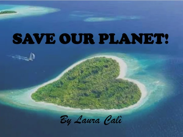 SAVE OUR PLANET !
