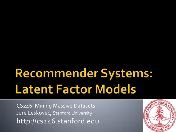 Recommender Systems: Latent Factor Models