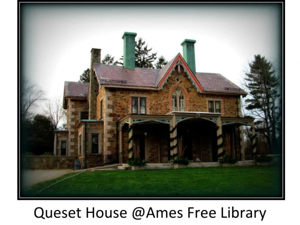 Queset House @Ames Free Library