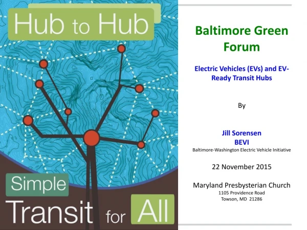 Baltimore Green Forum Electric Vehicles (EVs) and EV-Ready Transit Hubs By Jill Sorensen BEVI