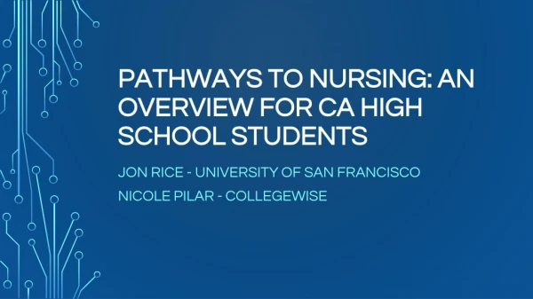 PATHWAYS TO NURSING: AN OVERVIEW FOR CA HIGH SCHOOL STUDENTS