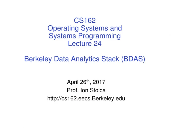 CS162 Operating Systems and Systems Programming Lecture 24 Berkeley Data Analytics Stack (BDAS)