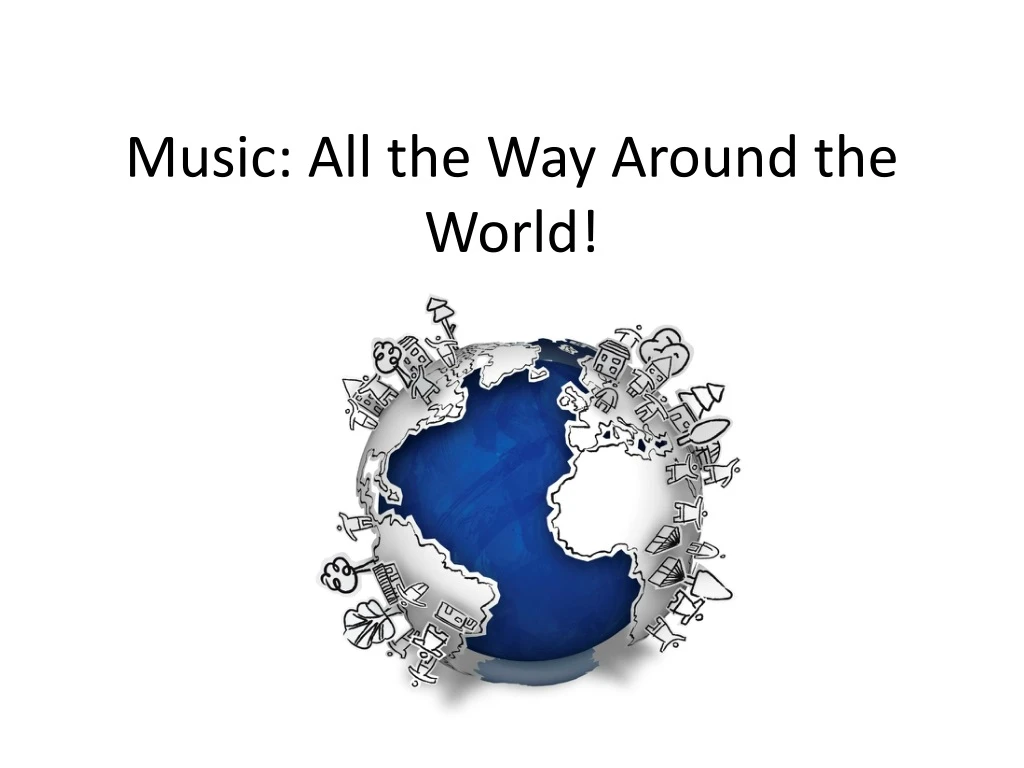 music all the way around the world