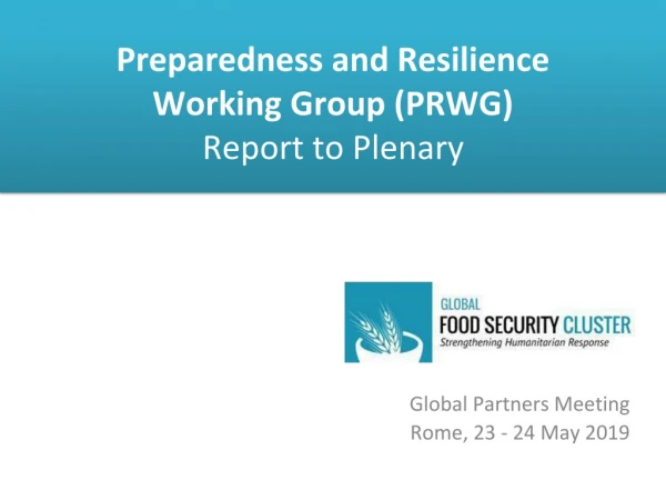 Preparedness and Resilience Working Group (PRWG) Report to Plenary