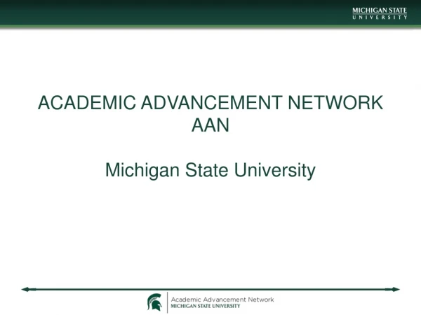 ACADEMIC ADVANCEMENT NETWORK AAN Michigan State University