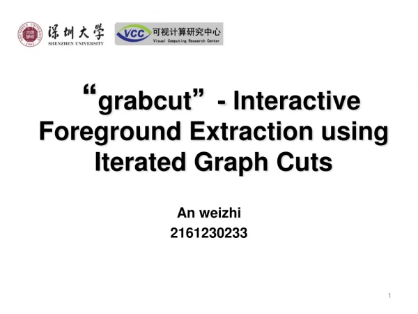 “ grabcut ” - Interactive Foreground Extraction using Iterated Graph Cuts