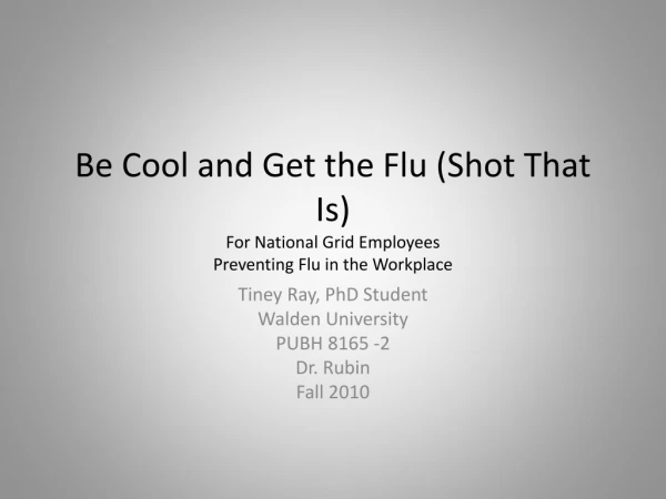 Be Cool and Get the Flu (Shot That Is) For National Grid Employees Preventing Flu in the Workplace