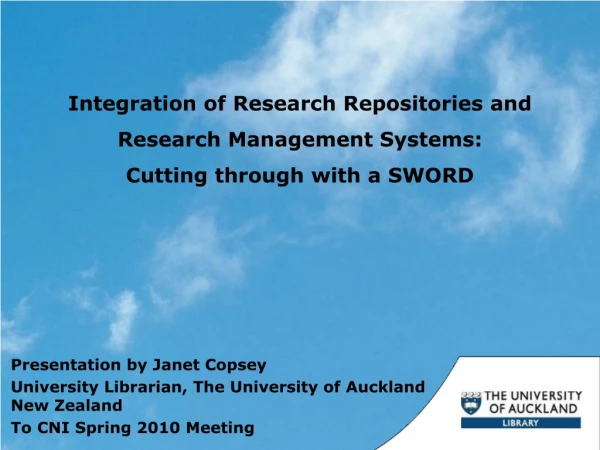 Presentation by J anet Copsey University Librarian, The University of Auckland New Zealand